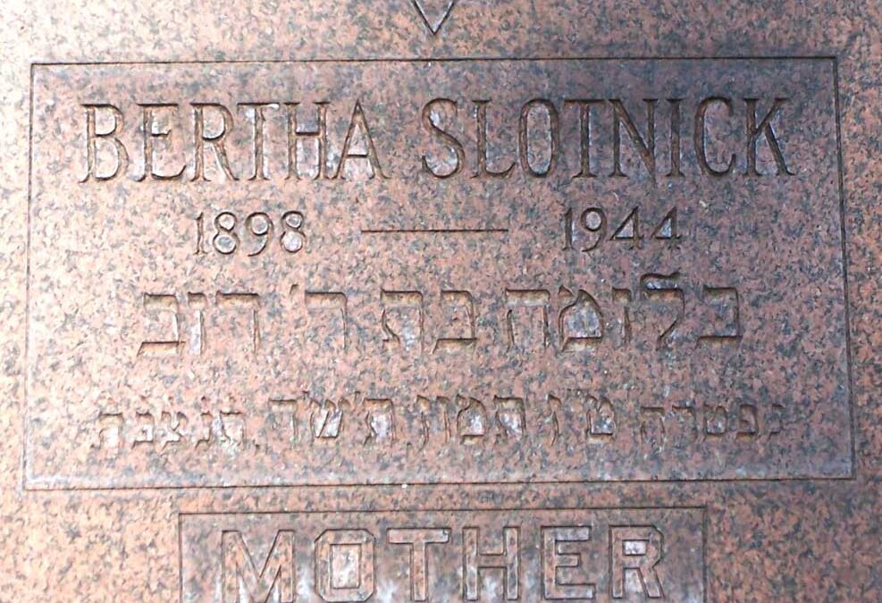 BERTHA SLOTNICK Monument